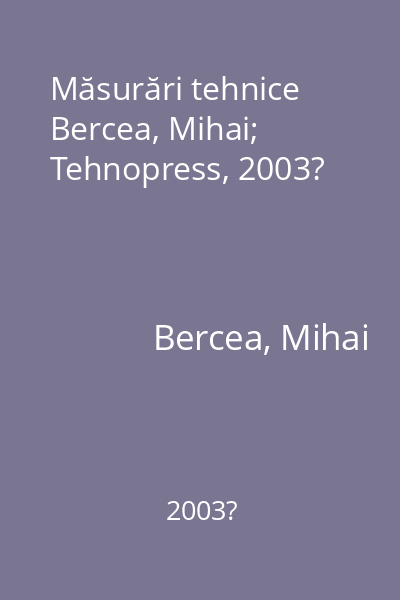 Măsurări tehnice   Bercea, Mihai; Tehnopress, 2003?