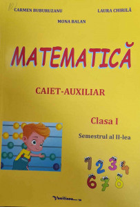 Matematică : Caiet - auxiliar : Clasa I : Semestrul al II-lea