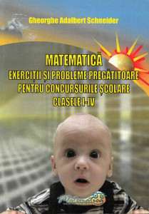 Matematică : exerciții și probleme pregătitoare pentru concursurile școlare : clasele I-IV