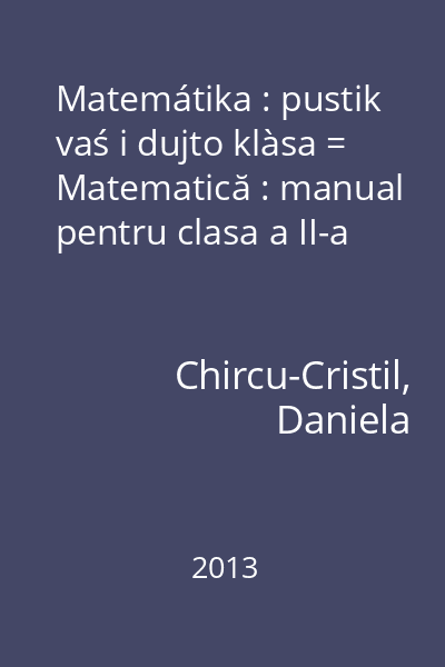Matemátika : pustik vaś i dujto klàsa = Matematică : manual pentru clasa a II-a