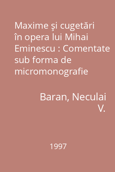 Maxime şi cugetări în opera lui Mihai Eminescu : Comentate sub forma de micromonografie