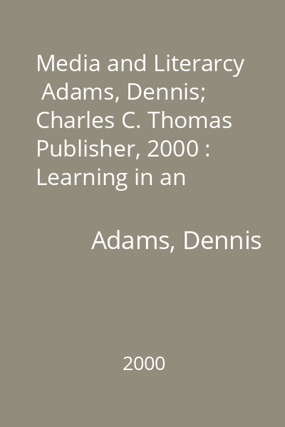 Media and Literarcy   Adams, Dennis; Charles C. Thomas Publisher, 2000 : Learning in an Electronic Age - Issues, Ideas and Teaching Strategies