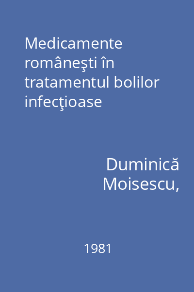 Medicamente româneşti în tratamentul bolilor infecţioase