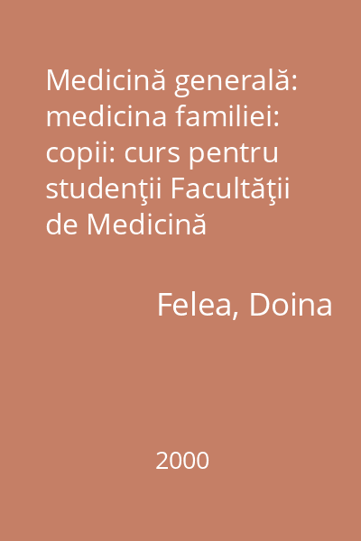 Medicină generală: medicina familiei: copii: curs pentru studenţii Facultăţii de Medicină