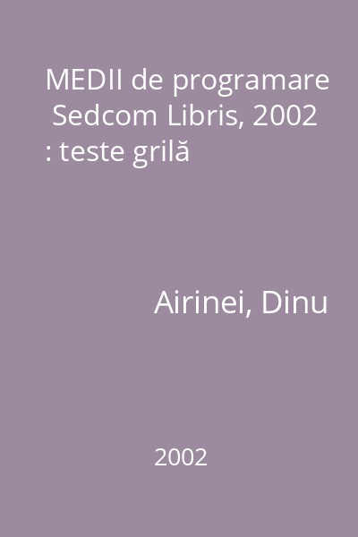 MEDII de programare   Sedcom Libris, 2002 : teste grilă