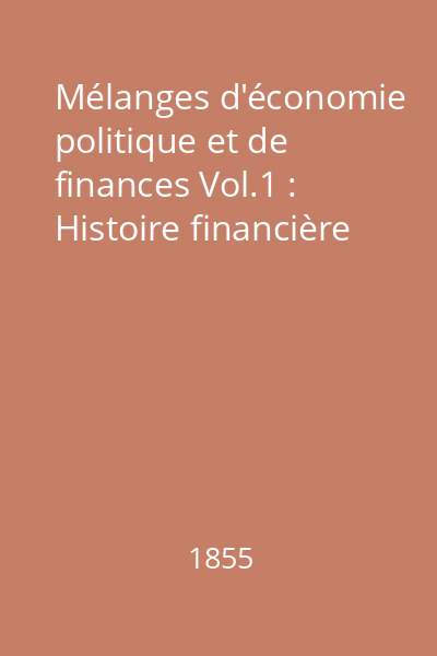 Mélanges d'économie politique et de finances Vol.1 : Histoire financière