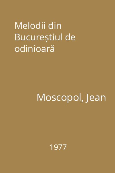 Melodii din Bucureștiul de odinioară