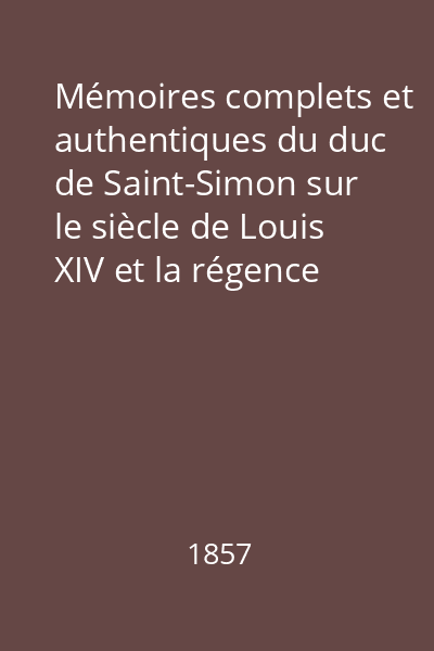 Mémoires complets et authentiques du duc de Saint-Simon sur le siècle de Louis XIV et la régence Vol.5
