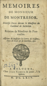 Mémoires de monsieur de Montresor : Diverses pieces durant le Ministere du Cardinal de Richelieu. Rélation de Monsieur de Fontrailles… Vol.1
