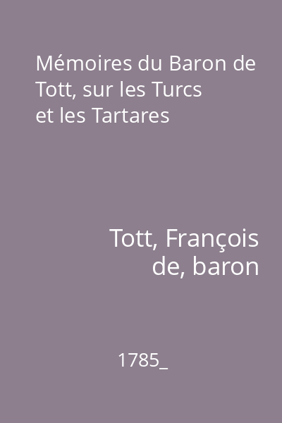 Mémoires du Baron de Tott, sur les Turcs et les Tartares