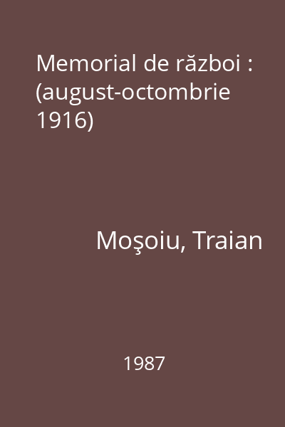 Memorial de război : (august-octombrie 1916)
