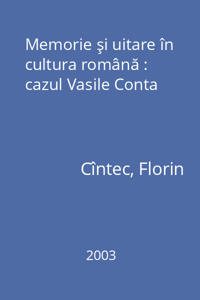 Memorie şi uitare în cultura română : cazul Vasile Conta
