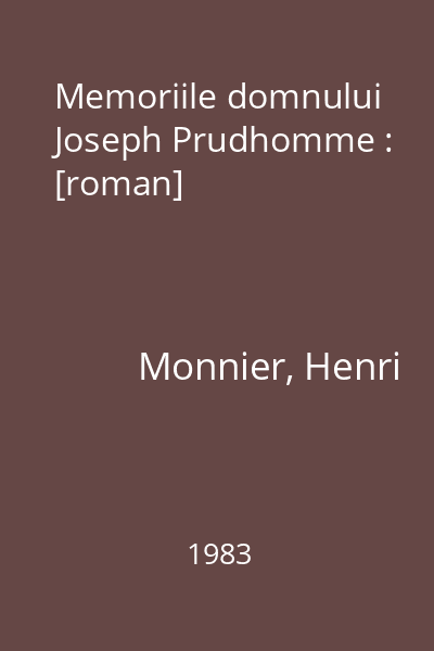 Memoriile domnului Joseph Prudhomme : [roman]