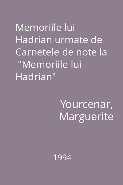 Memoriile lui Hadrian urmate de Carnetele de note la  "Memoriile lui Hadrian"
