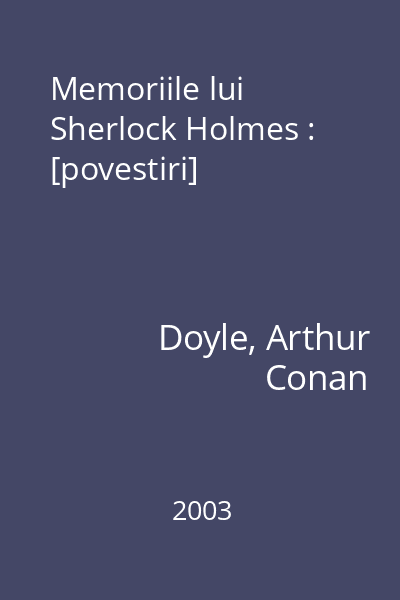 Memoriile lui Sherlock Holmes : [povestiri]