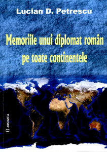Memoriile unui diplomat român pe toate continentele