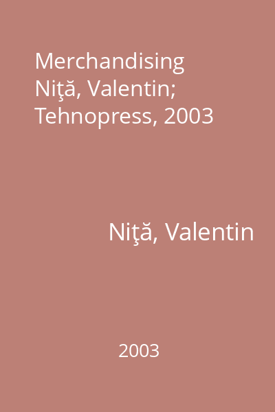 Merchandising   Niţă, Valentin; Tehnopress, 2003