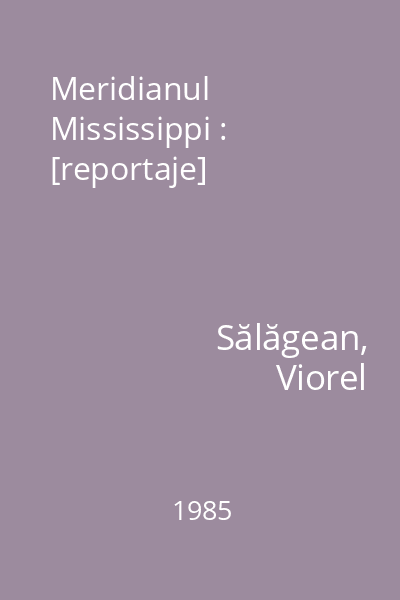 Meridianul Mississippi : [reportaje]