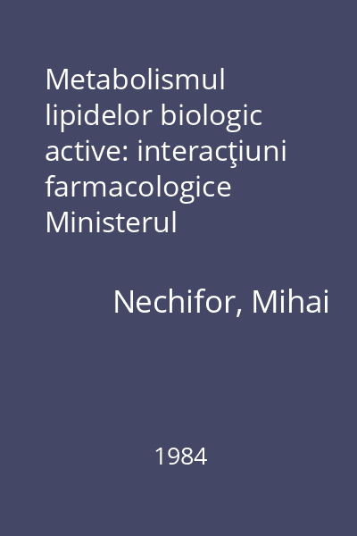 Metabolismul lipidelor biologic active: interacţiuni farmacologice Ministerul industriei chimice, 1984