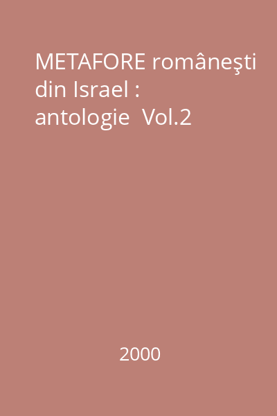 METAFORE româneşti din Israel : antologie  Vol.2