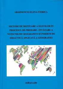 Metode de motivare a elevilor în procesul de predare-învățare a noțiunilor geografice și inserții de didactică aplicată a geografiei