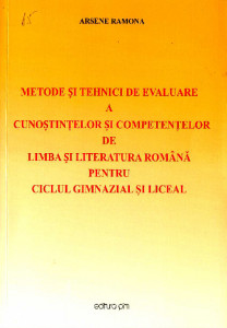 Metode și tehnici de evaluare a cunoștințelor și competențelor de limba și literatura română pentru ciclul gimnazial și liceal