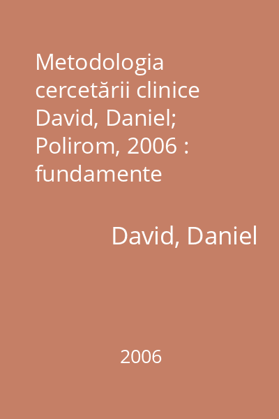 Metodologia cercetării clinice   David, Daniel; Polirom, 2006 : fundamente