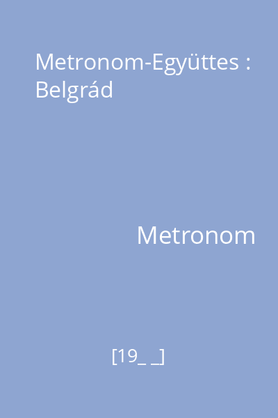 Metronom-Együttes : Belgrád