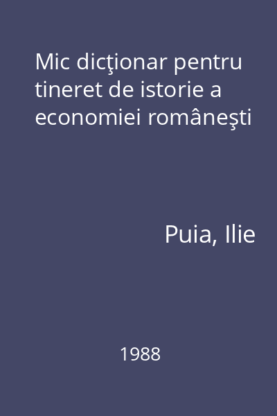 Mic dicţionar pentru tineret de istorie a economiei româneşti