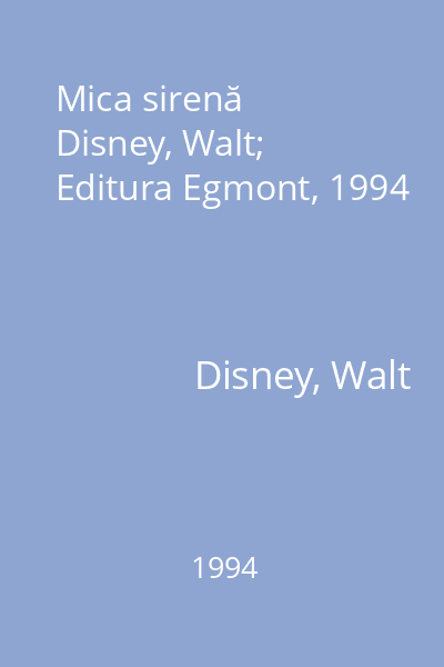 Mica sirenă   Disney, Walt; Editura Egmont, 1994