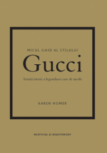 Micul ghid al stilului - Gucci : Scurtă istorie a legendarei case de modă