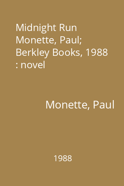 Midnight Run    Monette, Paul; Berkley Books, 1988 : novel