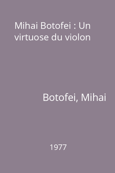Mihai Botofei : Un virtuose du violon