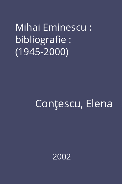 Mihai Eminescu : bibliografie : (1945-2000)