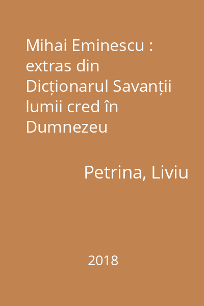 Mihai Eminescu : extras din Dicționarul Savanții lumii cred în Dumnezeu