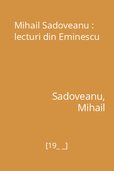 Mihail Sadoveanu : lecturi din Eminescu