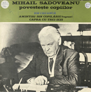 Mihail Sadoveanu povestește copiilor : Ion Creangă: Amintiri din copilărie(fragment); Capra cu trei iezi