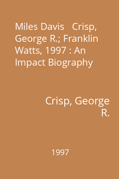 Miles Davis   Crisp, George R.; Franklin Watts, 1997 : An Impact Biography