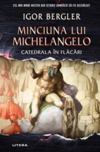 Minciuna lui Michelangelo : Catedrala în flăcări : roman în cinci părți
