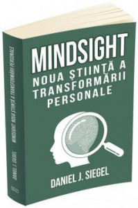 Mindsight : noua știință a transformării personale