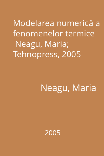 Modelarea numerică a fenomenelor termice   Neagu, Maria; Tehnopress, 2005