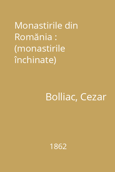 Monastirile din Romănia : (monastirile închinate)