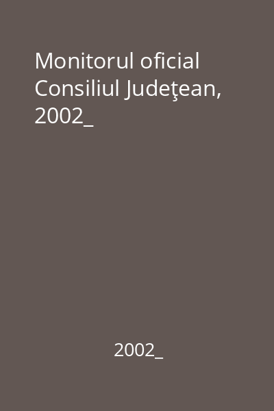 Monitorul oficial   Consiliul Judeţean, 2002_