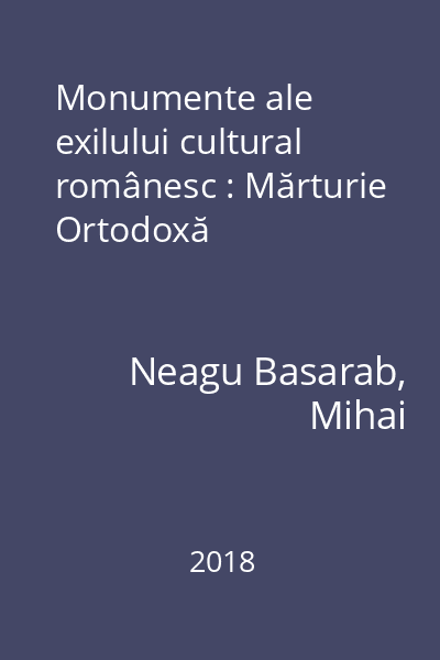 Monumente ale exilului cultural românesc : Mărturie Ortodoxă