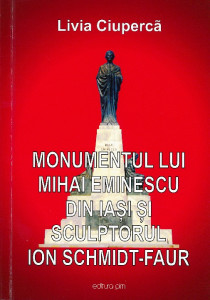 Monumentul lui Mihai Eminescu din Iași și sculptorul Ion Schmidt-Faur