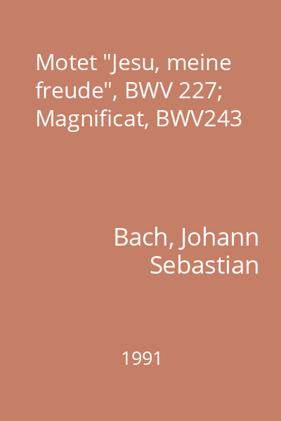 Motet "Jesu, meine freude", BWV 227; Magnificat, BWV243