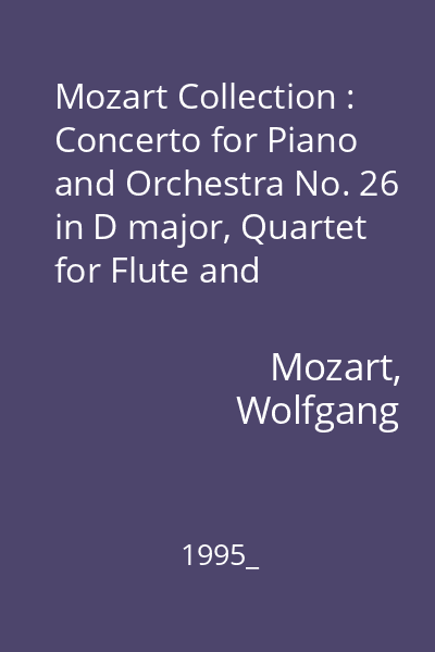 Mozart Collection : Concerto for Piano and Orchestra No. 26 in D major, Quartet for Flute and Strings in D major