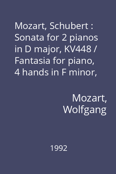 Mozart, Schubert : Sonata for 2 pianos in D major, KV448 / Fantasia for piano, 4 hands in F minor, D940