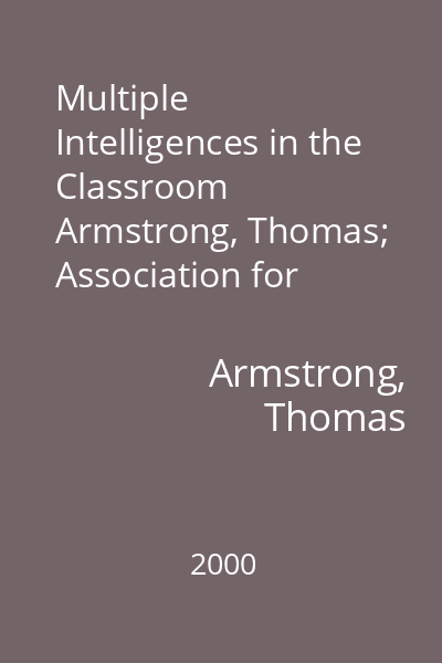 Multiple Intelligences in the Classroom   Armstrong, Thomas; Association for Supervision and Curriculum Development, 2000