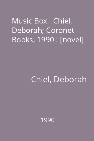 Music Box   Chiel, Deborah; Coronet Books, 1990 : [novel]